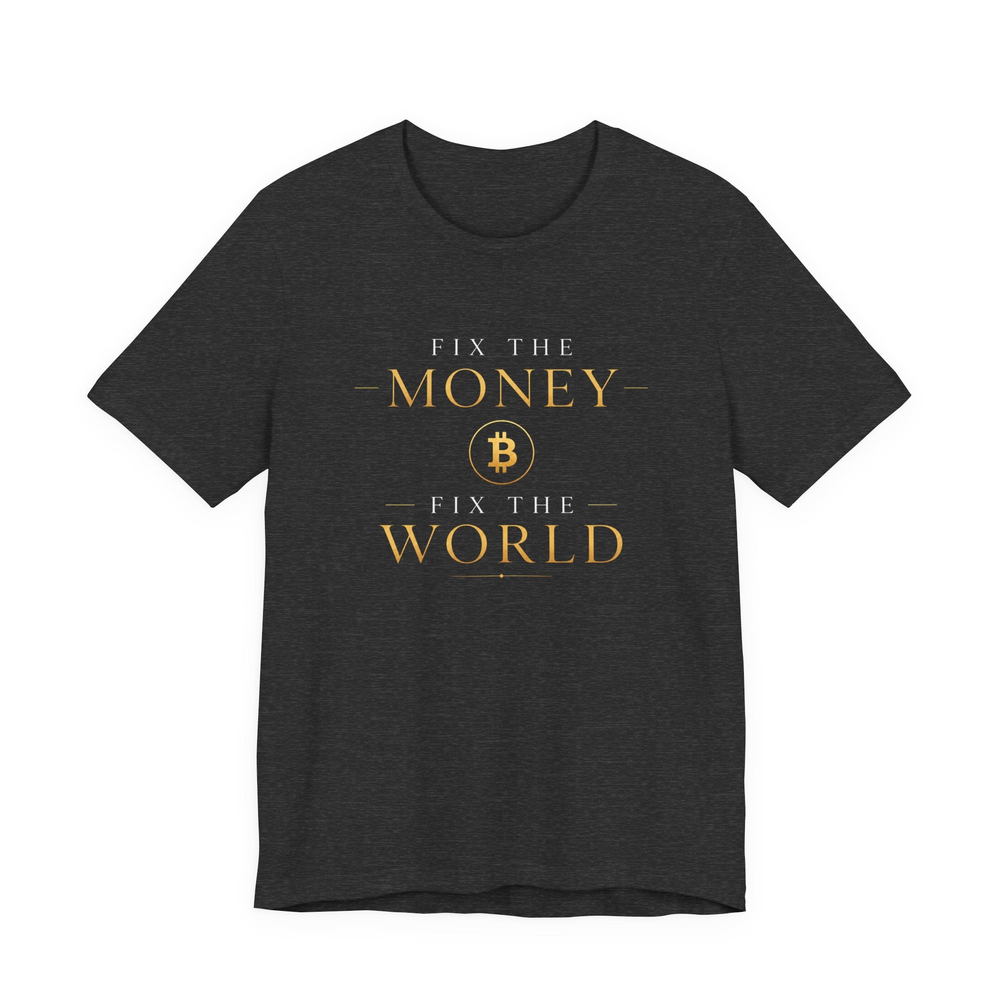 Fix The Money Fix The World Bitcoin T-Shirt |  Bella Canvas 3001