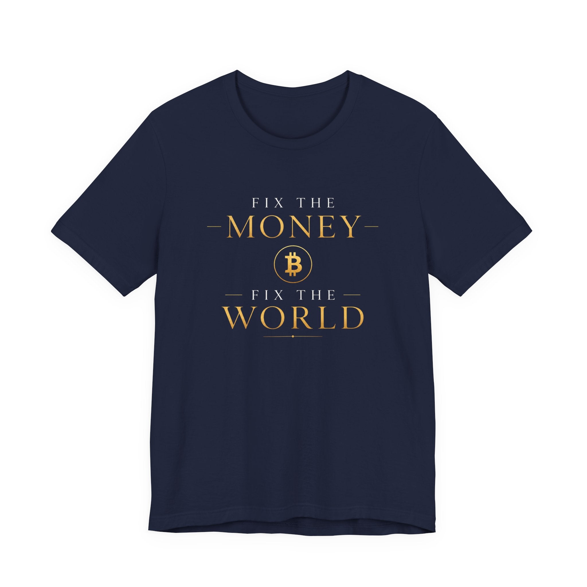 Fix The Money Fix The World Bitcoin T-Shirt |  Bella Canvas 3001