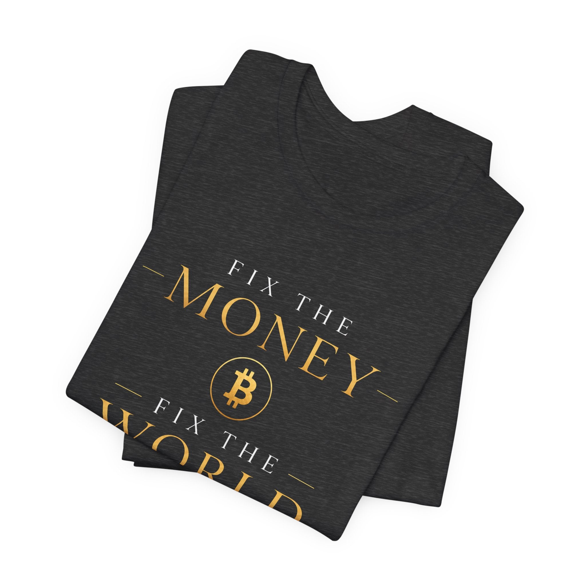 Fix The Money Fix The World Bitcoin T-Shirt |  Bella Canvas 3001