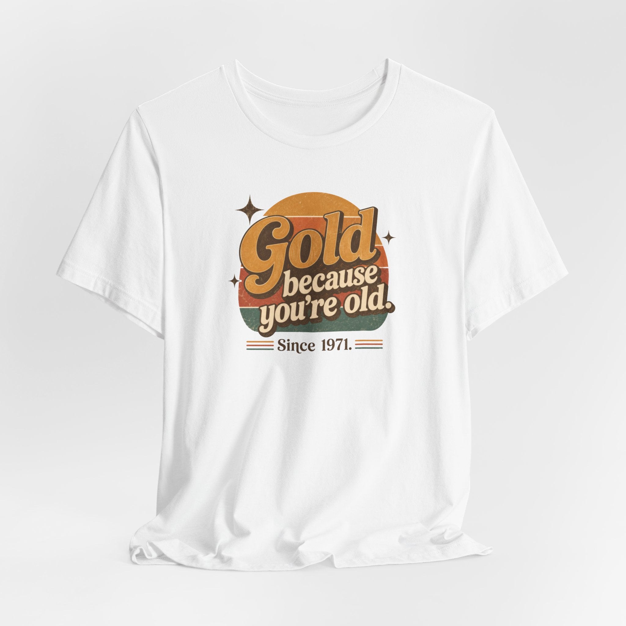 Gold Because You're Old T-Shirt Vintage Since 1971 Goldbug Bitcoiner Gift