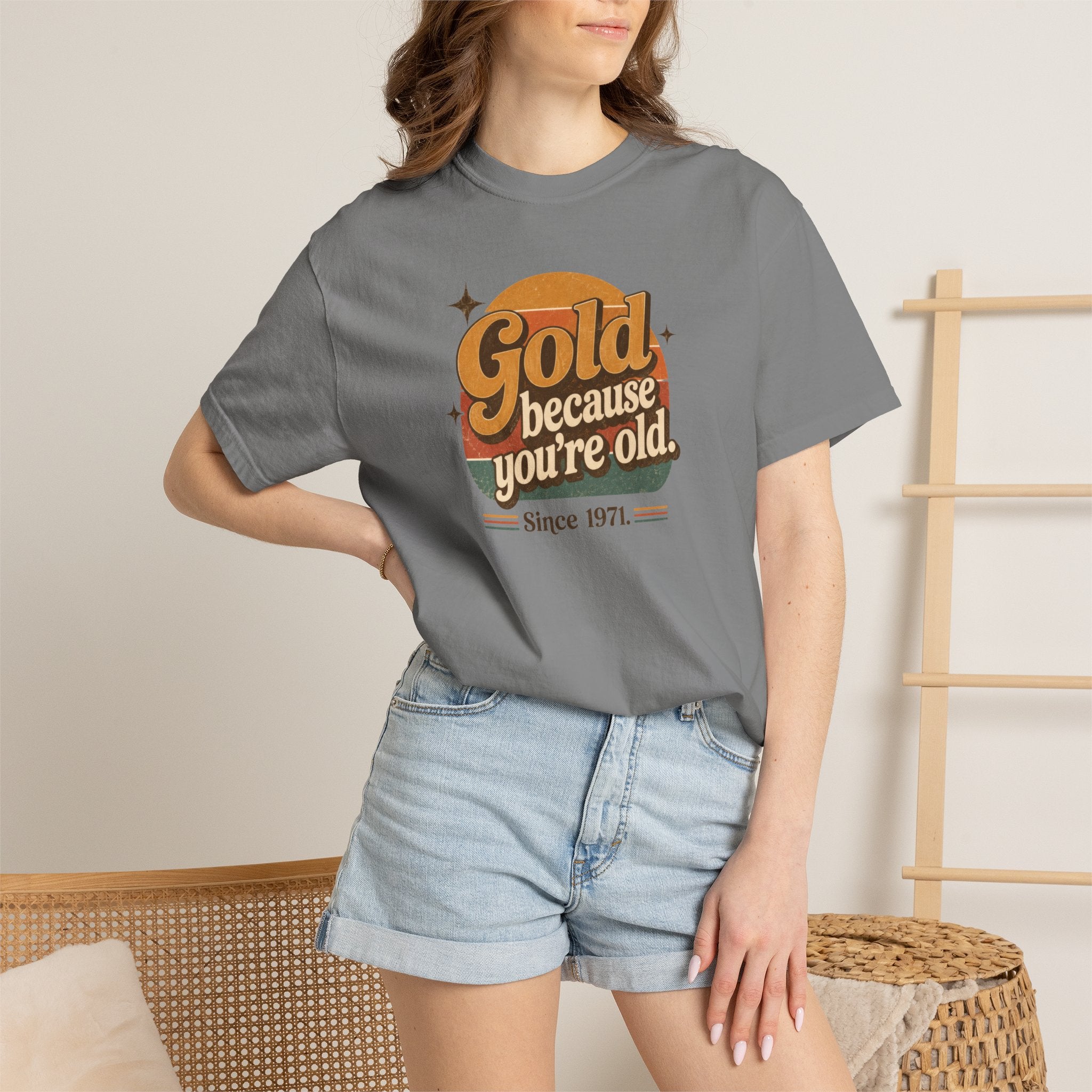 Gold Because You're Old T-Shirt | Retro 1970s Typography, Since 1971 | Comfort Colors 1717
