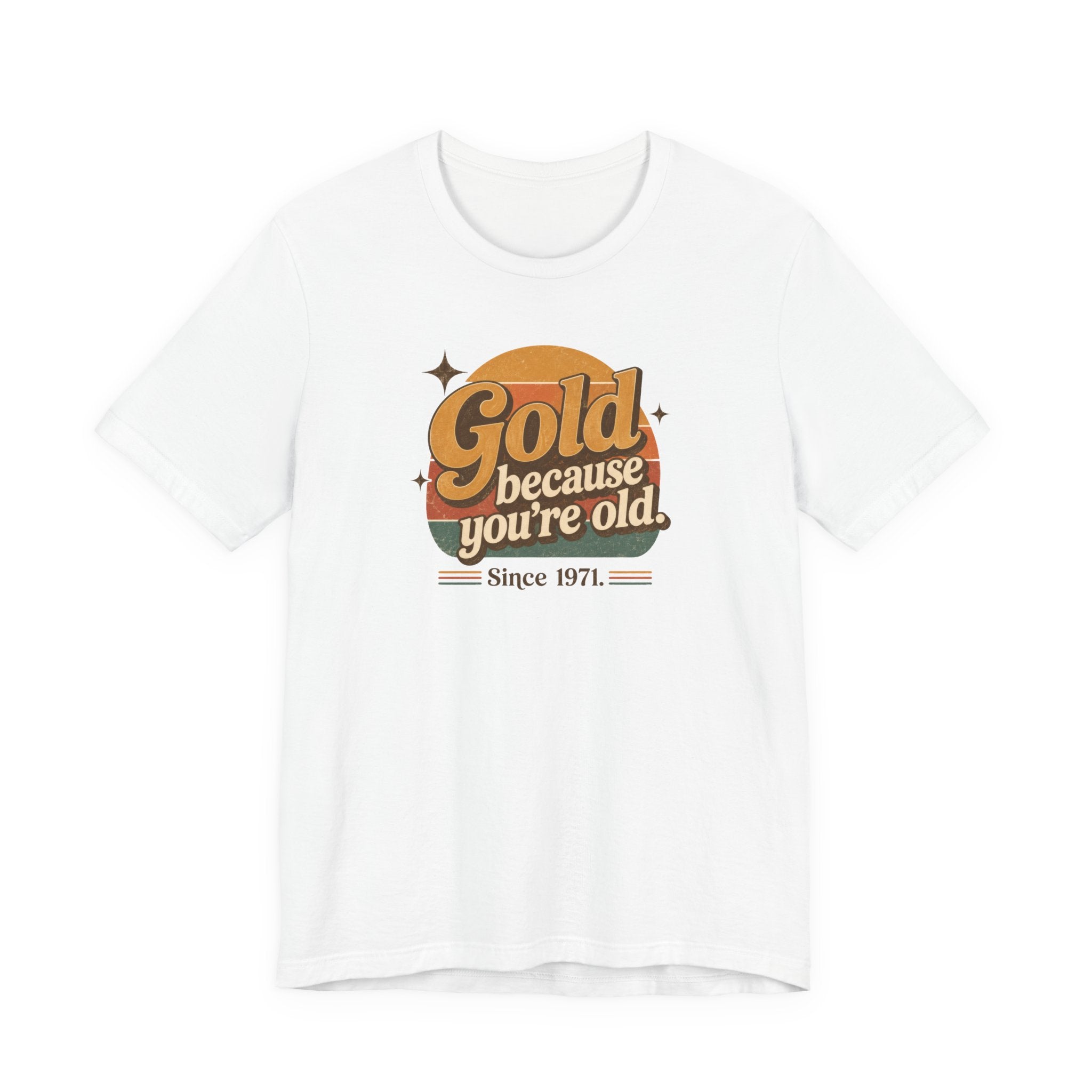Gold Because You're Old T-Shirt Vintage Since 1971 Goldbug Bitcoiner Gift