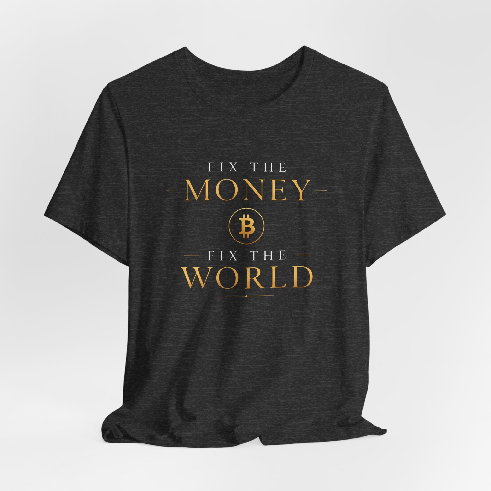 Fix The Money Fix The World Bitcoin T-Shirt |  Bella Canvas 3001