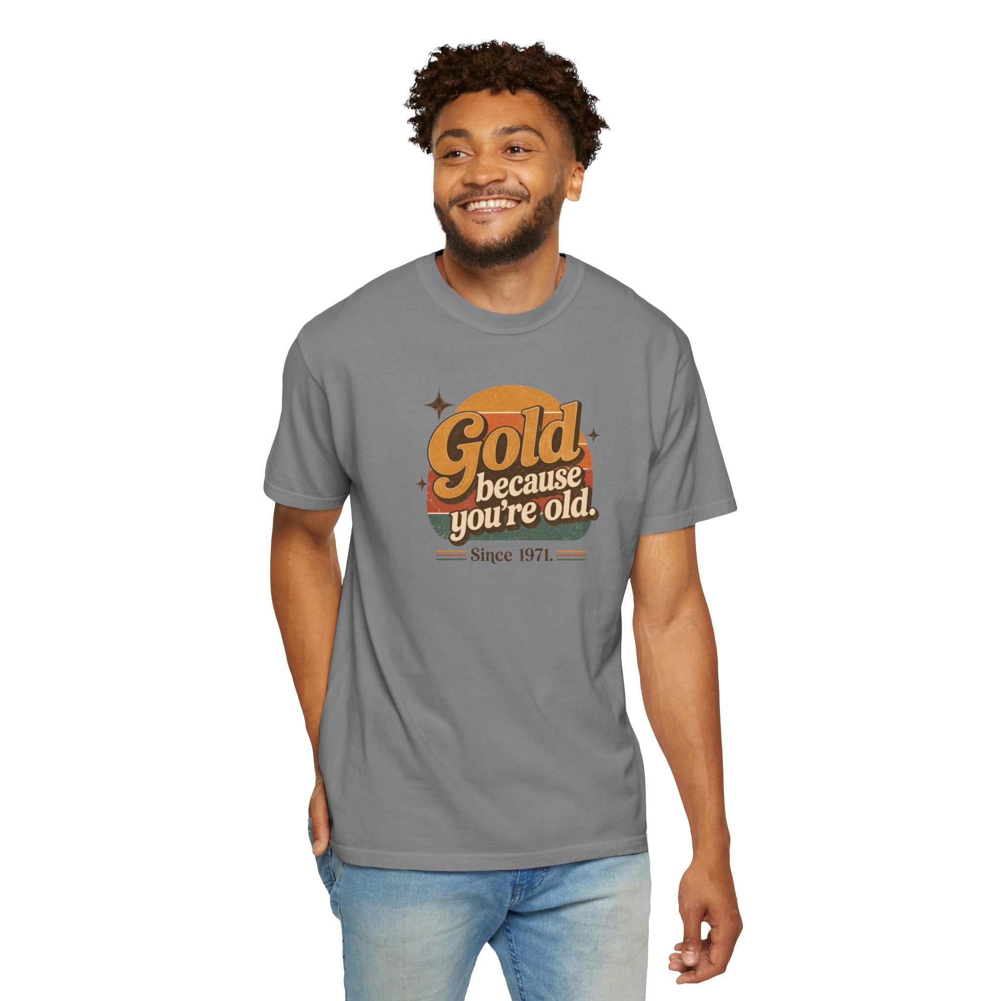 Gold Because You're Old T-Shirt | Retro 1970s Typography, Since 1971 | Comfort Colors 1717