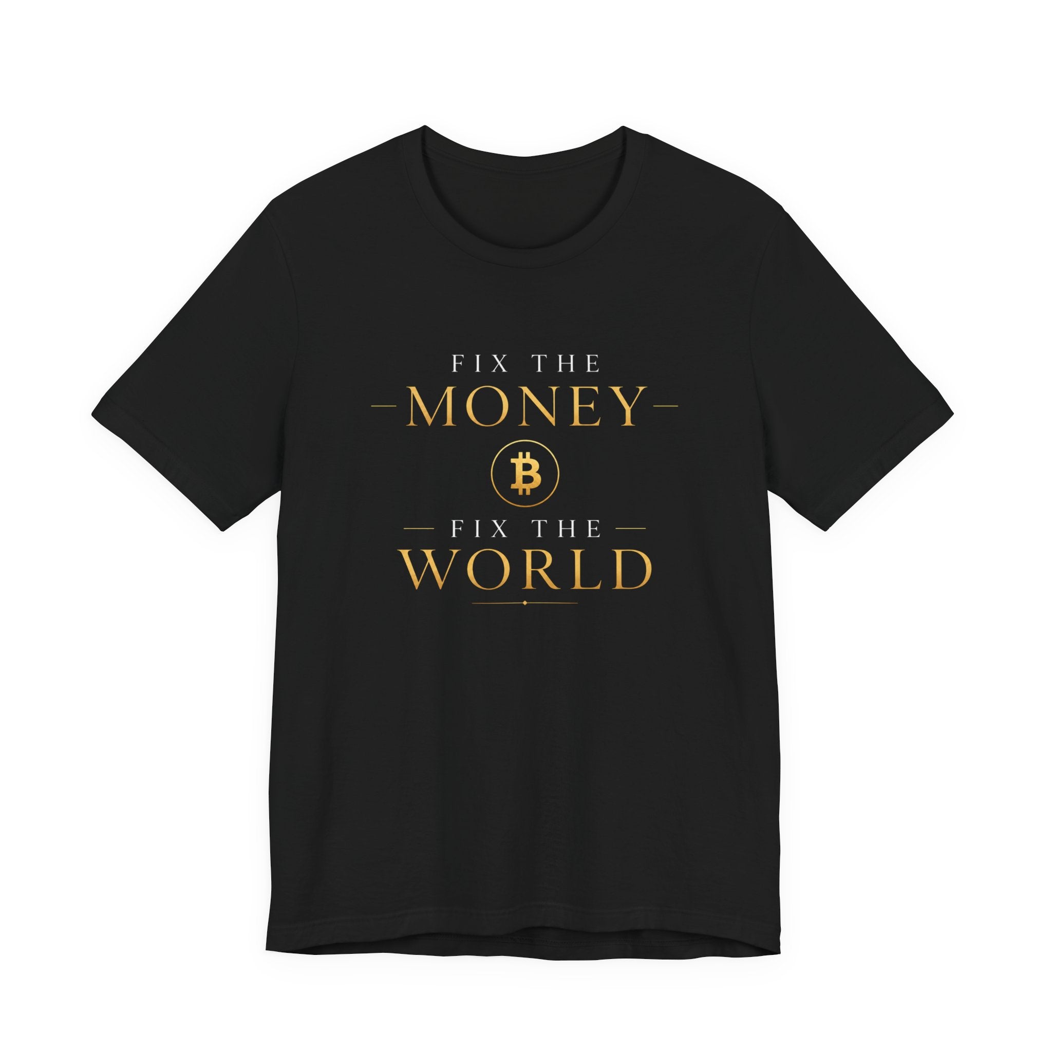 Fix The Money Fix The World Bitcoin T-Shirt |  Bella Canvas 3001