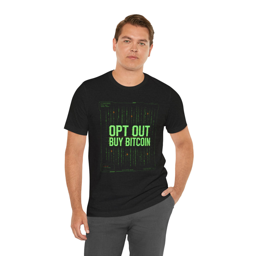 Opt Out Buy Bitcoin T-Shirt | Bitcoin Matrix Design | Bella Canvas 3001