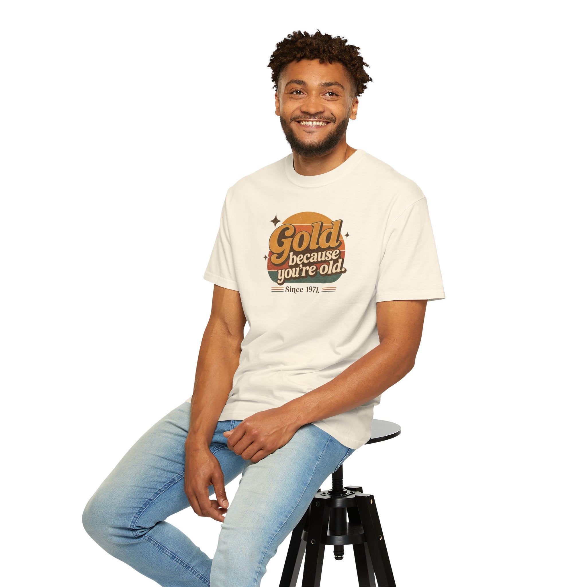 Gold Because You're Old T-Shirt | Retro 1970s Typography, Since 1971 | Comfort Colors 1717