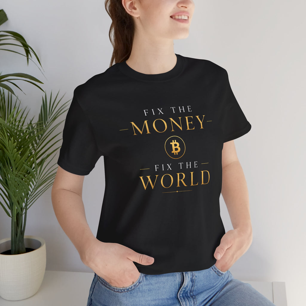 Fix The Money Fix The World Bitcoin T-Shirt |  Bella Canvas 3001