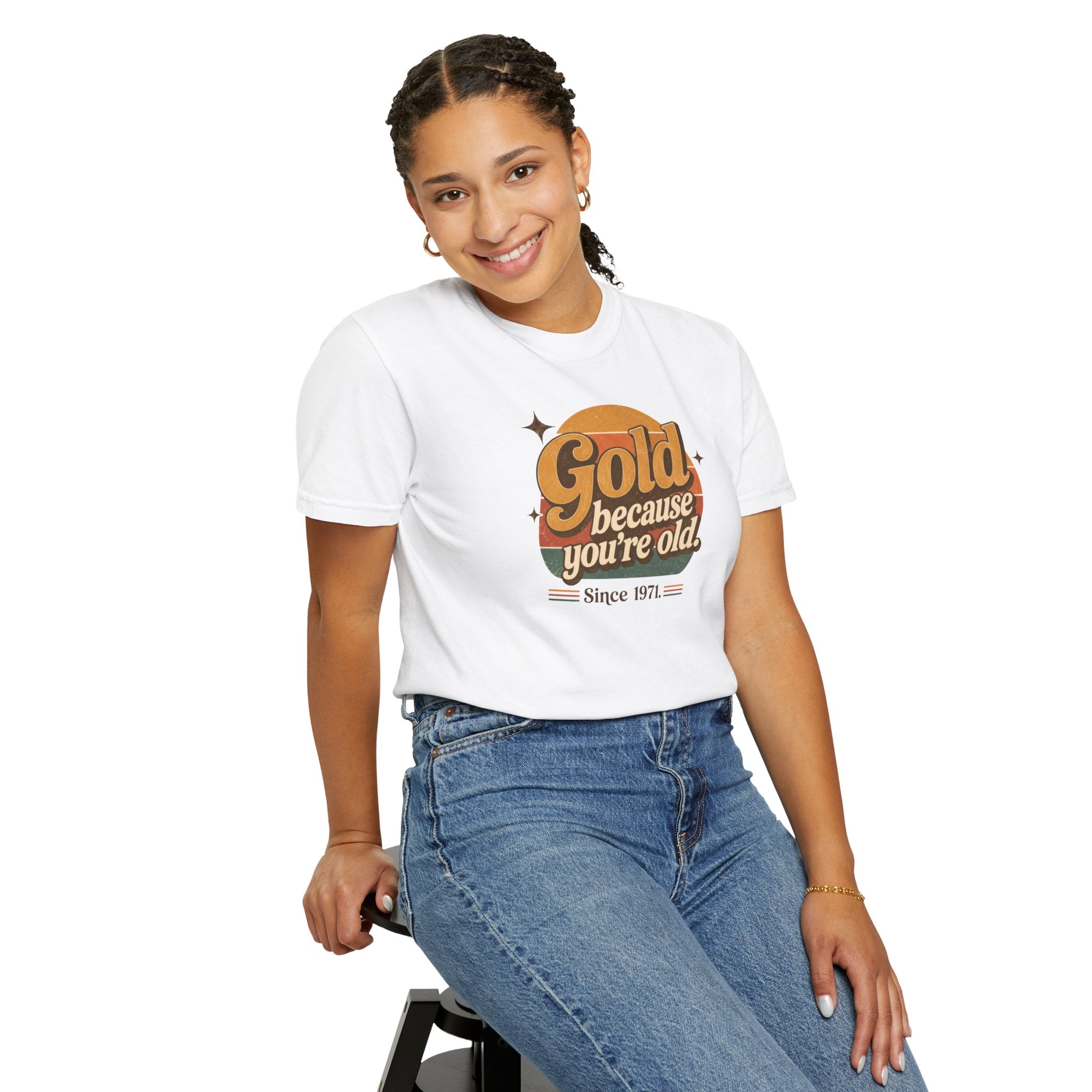 Gold Because You're Old T-Shirt | Retro 1970s Typography, Since 1971 | Comfort Colors 1717
